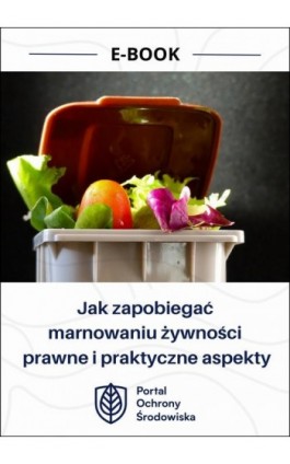 Jak zapobiegać marnowaniu żywności – prawne i praktyczne aspekty - Patrycja Konarzewska - Ebook - 978-83-8344-514-4