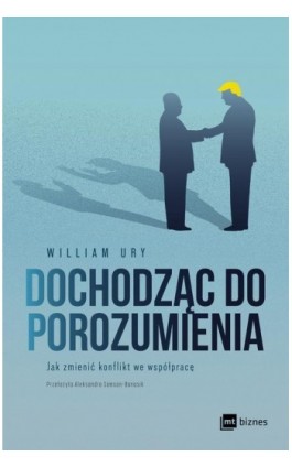 Dochodząc do porozumienia - William Ury - Ebook - 978-83-8231-661-2