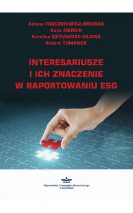 Interesariusze i ich znaczeniew raportowaniu ESG - Aldona Frączkiewicz-Wronka - Ebook - 978-83-7875-924-9