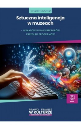 Sztuczna inteligencja w muzeach – wskazówki dla dyrektorów, przegląd programów - Praca zbiorowa - Ebook - 978-83-8409-134-0