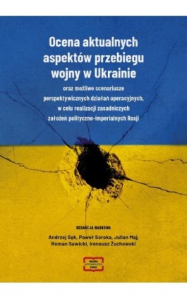 Ocena aktualnych aspektów przebiegu aspektó wojny w Ukrainie oraz możliwe scenariusze perspektywicznych działań operacyjnych, w  - Ebook - 978-83-68368-05-5