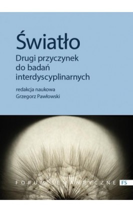 Światło. Drugi przyczynek do badań interdyscyplinarnych - Ebook - 978-83-235-6730-1