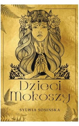 Dzieci Mokoszy - Sylwia Sosińska - Ebook - 978-83-974369-2-3