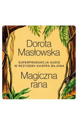 Magiczna rana - Dorota Masłowska - Audiobook - 9788397523319