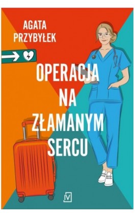 Operacja na złamanym sercu - Agata Przybyłek - Ebook - 9788368370324
