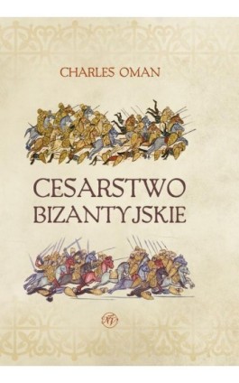 Cesarstwo Bizantyjskie - Charles Oman - Ebook - 978-83-68402-56-8