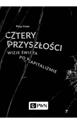 Cztery przyszłości - Peter Fraser - Ebook - 978-83-01-19995-1