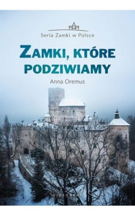 Zamki, które podziwiamy - Anna Oremus - Ebook - 978-83-8293-032-0