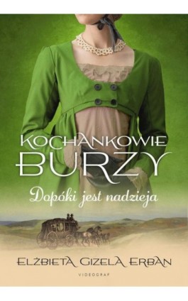 Kochankowie Burzy. Tom 11. Dopóki jest nadzieja - Elżbieta Gizela Erban - Ebook - 978-83-8293-195-2