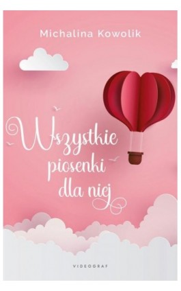Wszystkie piosenki dla niej - Michalina Kowolik - Ebook - 978-83-8293-257-7