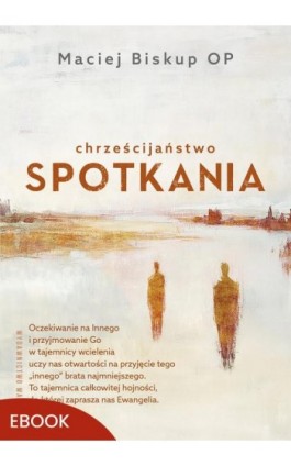 Chrześcijaństwo spotkania - Maciej Biskup - Ebook - 978-83-277-4526-2