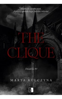 Decadence Tom 1 The Clique - Marta Kulczyna - Ebook - 978-83-8418-065-5