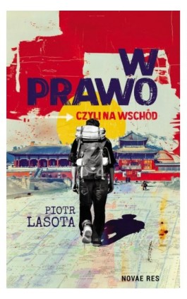 W prawo, czyli na Wschód - Piotr Lasota - Ebook - 978-83-8373-221-3