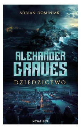 Alexander Graves - Dziedzictwo - Adrian Dominiak - Ebook - 978-83-8373-419-4