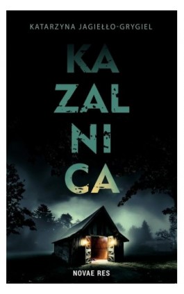 Kazalnica - Katarzyna Jagiełło-Grygiel - Ebook - 978-83-8373-269-5