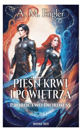 Pieśń krwi i powietrza. Tom I: Proroctwo Dioriness - A. M. Engler - Ebook - 978-83-8373-327-2