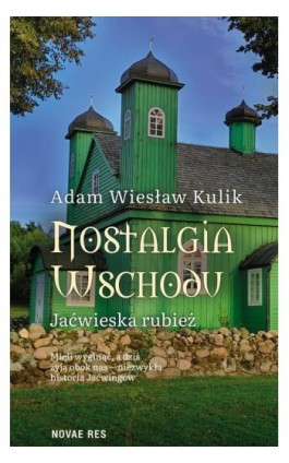 Nostalgia Wschodu. Jaćwieska rubież - Adam Wiesław Kulik - Ebook - 978-83-8373-487-3