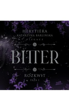 Rozkwit. Faza 1. Bitter - Katarzyna Barlińska Vel P.s. Herytiera - Pizgacz - Audiobook - 978-83-289-2822-0