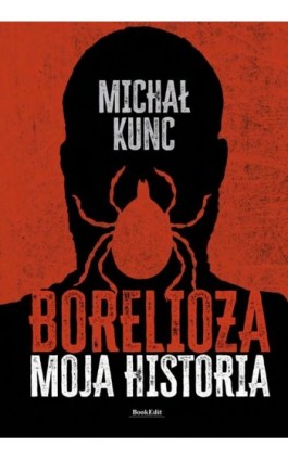 Borelioza. Moja historia - Michał Kunc - Ebook - 978-83-68432-11-4