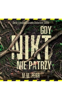 Podkomisarz Robert Lew. Tom 2. Gdy nikt nie patrzy - M.M. Perr - Audiobook - 978-83-66473-54-6