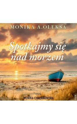 Spotkajmy się nad morzem - Monika A. Oleksa - Audiobook - 978-83-8402-254-2
