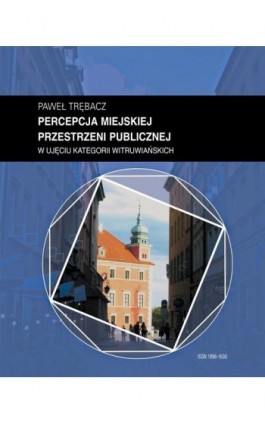 Zeszyt “Architektura” nr 19, Percepcja miejskiej przestrzeni publicznej w ujęciu kategorii witruwiańskich - Paweł Trębacz - Ebook - 978-83-8156-684-1