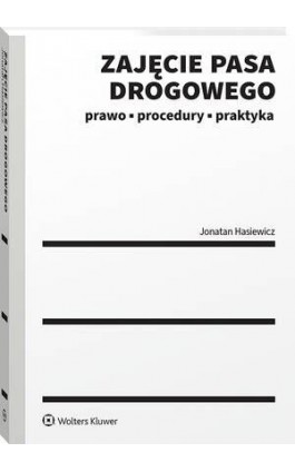 Zajęcie pasa drogowego. Prawo, procedury, praktyka - Jonatan Hasiewicz - Ebook - 978-83-8390-641-6