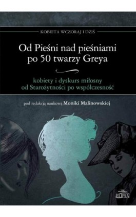 Od Pieśni nad pieśniami po 50 twarzy Greya - kobiety i dyskurs miłosny od Starożytności po współczesność - Ebook - 978-83-8017-203-6