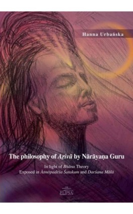 The philosophy of Aṟivŭ by Nārāyaṇa Guru - Hanna Urbańska - Ebook - 978-83-8017-441-2