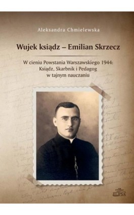 Wujek ksiądz - Emilian Skrzecz - Aleksandra Chmielewska - Ebook - 978-83-8017-518-1