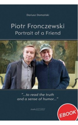 Piotr Fronczewski. Portrait of a Friend - Dariusz Domański - Ebook - 9788368489019