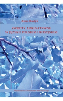 Zwroty adresatywne w języku polskim i rosyjskim - Anna Rudyk - Ebook - 978-83-7996-880-0