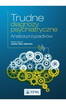 Trudne diagnozy psychiatryczne. Analiza przypadków - Ebook - 978-83-200-4818-6