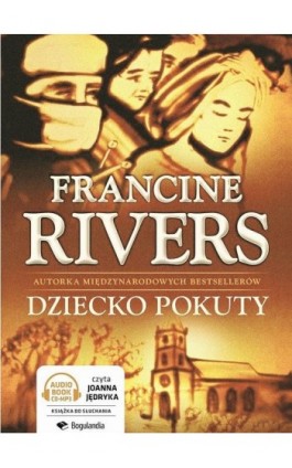 Dziecko pokuty - Francine Rivers - Audiobook - 978-83-63097-99-8