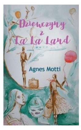 Dziewczyny z La La Land - Agnes Motti - Ebook - 978-83-65554-82-6