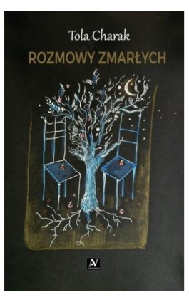 Rozmowy zmarłych - Tola Charak - Ebook - 978-83-65554-89-5