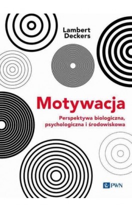 Motywacja Perspektywa Biologiczna, psychologiczna i środowiskowa - Lambert Deckers - Ebook - 978-83-01-23560-4