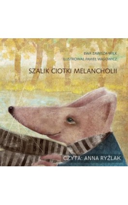 Szalik ciotki Melancholii - Ewa Zawisza-Wilk - Audiobook - 978-83-62238-79-8