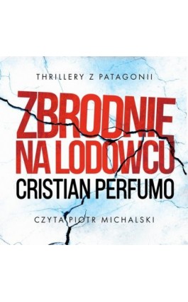 Zbrodnie na lodowcu - Cristian Perfumo - Audiobook - 978-83-972980-2-6