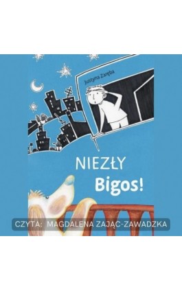 Niezły Bigos! - Justyna Zaręba - Audiobook - 978-83-62238-52-1