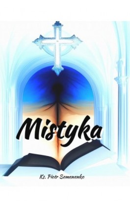 Mistyka - Ks. Piotr Semenenko - Ebook - 978-83-7639-770-2