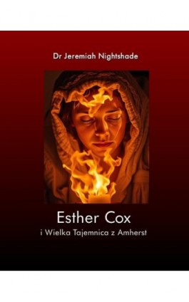 Esther Cox i Wielka Tajemnica z Amherst - Dr Jeremiah Nightshade - Ebook - 978-83-7639-773-3