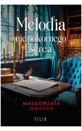Melodia niepokornego serca - Małgorzata Niemtur - Ebook - 978-83-8402-285-6