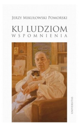 Ku ludziom Wspomnienia - Jerzy Mikułowski Pomorski - Ebook - 978-83-242-6501-5