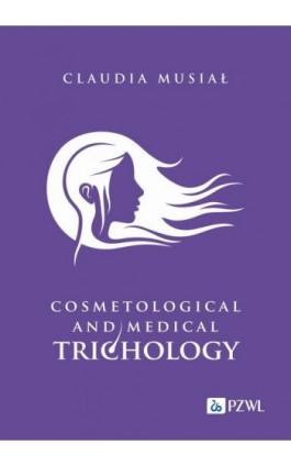 Cosmetological and medical trichology - Claudia Musiał - Ebook - 978-83-01-24167-4