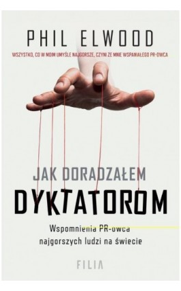 Jak doradzałem dyktatorom - Phil Elwood - Ebook - 978-83-8402-195-8