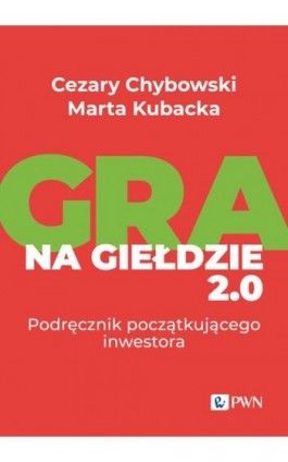 Gra na giełdzie 2.0 - Cezary Chybowski - Ebook - 978-83-01-24218-3