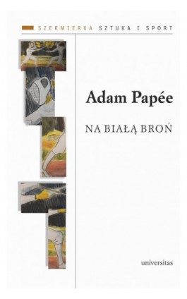 Na białą broń - Adam Papée - Ebook - 978-83-242-6827-6