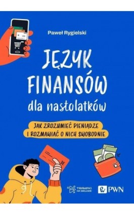 Język finansów dla nastolatków - Paweł Rygielski - Ebook - 978-83-01-24225-1