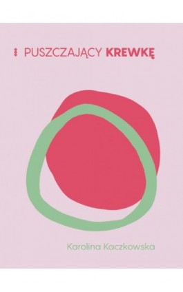 Puszczający krewkę - Karolina Kaczkowska - Ebook - 978-83-8011-476-0